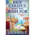 Brie Careful What You Wish For