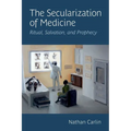 The Secularization of Medicine: Ritual, Salvation, and Prophecy