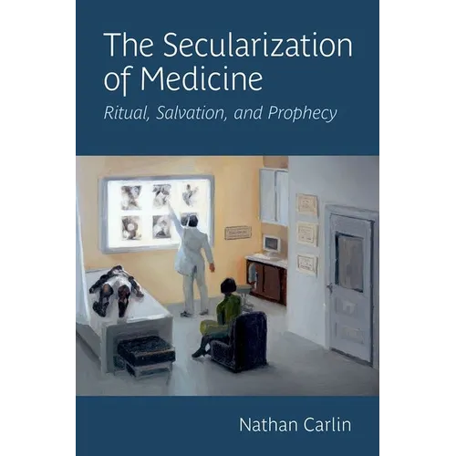 The Secularization of Medicine: Ritual, Salvation, and Prophecy