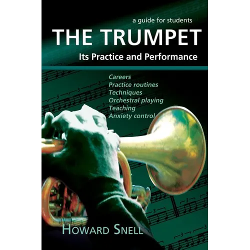 The Trumpet: Its Practice and Performance - A Guide for Students
