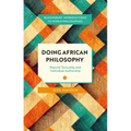 Doing African Philosophy: Beyond Textuality and Individual Authorship