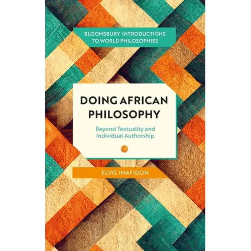 Doing African Philosophy: Beyond Textuality and Individual Authorship