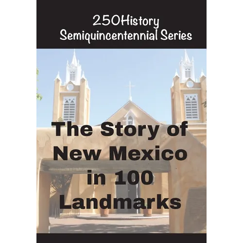 The Story of New Mexico In 100 Landmarks