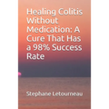 Healing Colitis Without Medication: A Cure That Has a 98% Success Rate