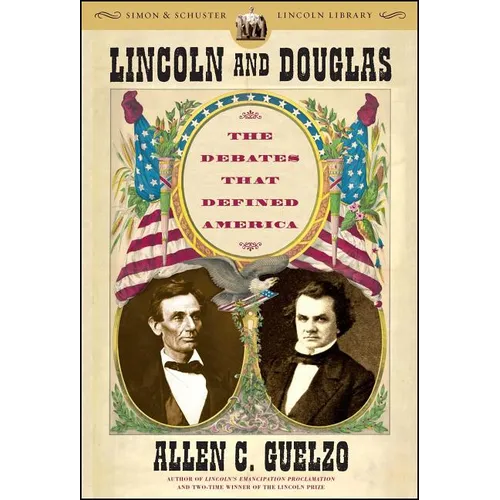 Lincoln and Douglas: The Debates That Defined America