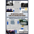 Surveillance Countermeasures: The Professional's Guide to Countering Hostile Surveillance Threats