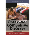 Obsessive-Compulsive Disorder: The Ultimate Teen Guide