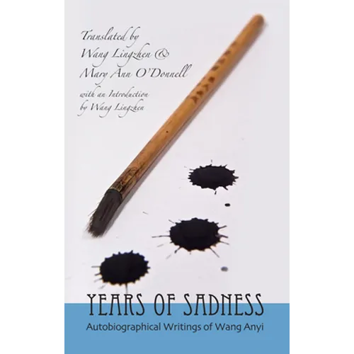Years of Sadness: Selected Autobiographical Writings of Wang Anyi
