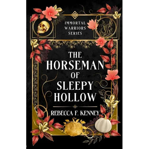 The Horseman of Sleepy Hollow: An Immortal Warriors Romance