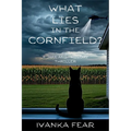 What Lies in the Cornfield?: A Jake and Mallory Thriller