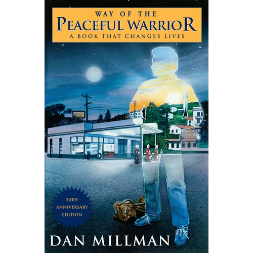Way of the Peaceful Warrior: A Book That Changes Lives