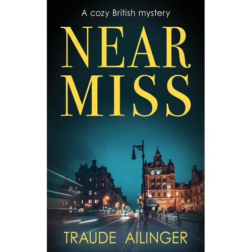 Near Miss: A cozy British mystery