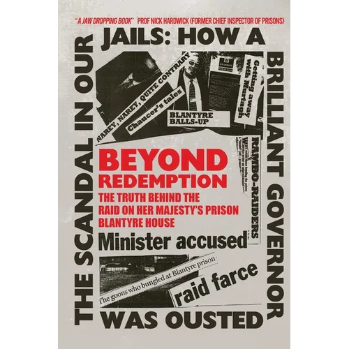 Beyond Redemption: The Truth Behind the Raid on Her Majesty's Prison Blantyre House