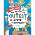 How to Draw the Cutest Stuff--Deluxe Edition!: Draw Anything and Everything in the Cutest Style Ever!