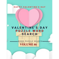 Happy Valentine's Day Valentine's Day Puzzle Word Search Word Puzzle Search Volume 46: word search games for Adults, 8.5*11 large print word search bo