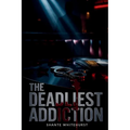 The Deadliest Addiction