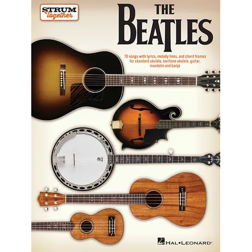 The Beatles - Strum Together: For Ukulele, Baritone Ukulele, Guitar, Mandolin, Banjo