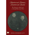 Scattered Stones, Shattered Seeds: The Story of a Shtetl and a Family Who Lived There