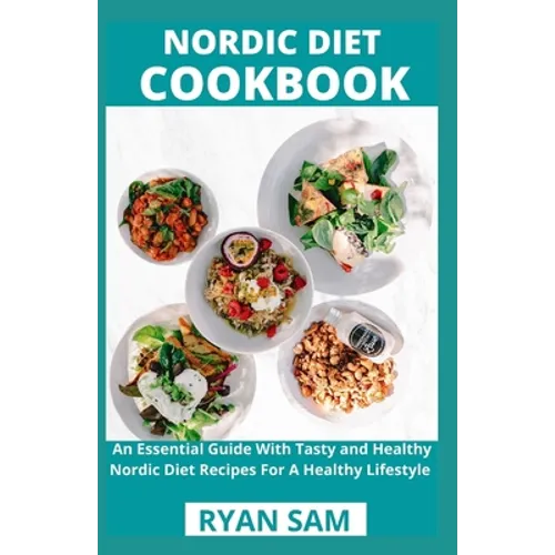 Nordic Diet Cookbook: An Essential Guide With Tasty and Healthy Nordic Diet Recipes For A Healthy Lifestyle