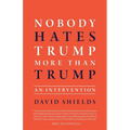 Nobody Hates Trump More Than Trump: An Intervention