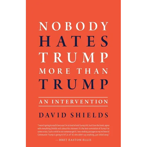 Nobody Hates Trump More Than Trump: An Intervention
