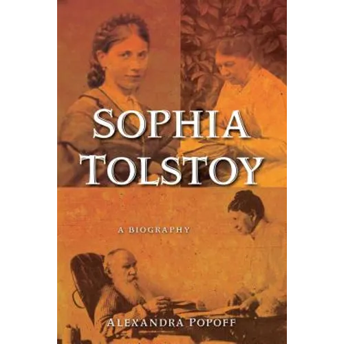 Sophia Tolstoy: A Biography