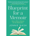 Blueprint for a Memoir: How to Write a Memoir for the Marketplace