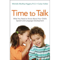 Time to Talk: What You Need to Know about Your Child's Speech and Language Development