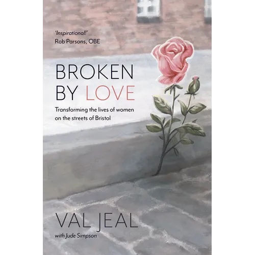 Broken By Love: Transforming the Lives of Women on the Streets of Bristol