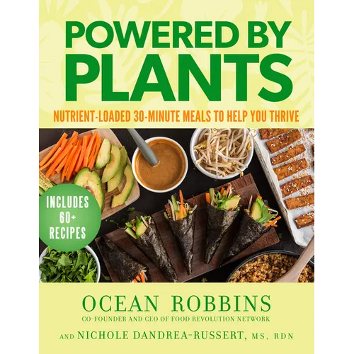 Powered by Plants: Nutrient-Loaded 30-Minute Meals to Help You Thrive