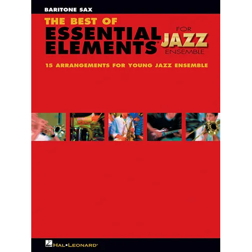 The Best of Essential Elements for Jazz Ensemble: 15 Selections from the Essential Elements for Jazz Ensemble Series - Baritone Sax