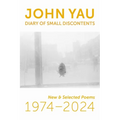 Diary of Small Discontents: New & Selected Poems 1974-2024