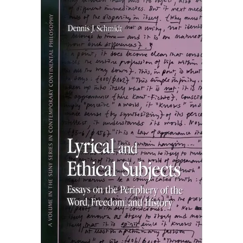 Lyrical and Ethical Subjects: Essays on the Periphery of the Word, Freedom, and History
