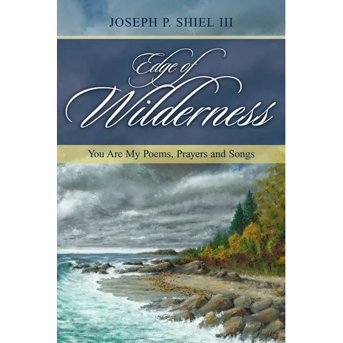 Edge of Wilderness: You Are My Poems, Prayers and Songs
