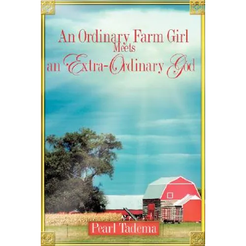 An Ordinary Farm Girl Meets an Extra-ordinary God