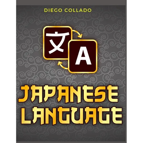 Grammar of the Japanese Language: A Japanese Approach to Learning Japanese Grammar