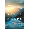 What the River Keeps