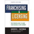 Franchising and Licensing: Two Powerful Ways to Grow Your Business in Any Economy