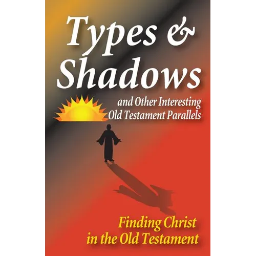 Types and Shadows and Interesting Old Testament Parallels
