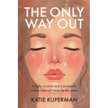The Only Way Out: A bully, a victim and a bystander whose lives will never be the same