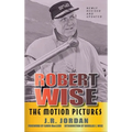 Robert Wise: The Motion Pictures (Revised Edition) (hardback)