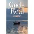 God is Real: The Miracles that Built My Faith.