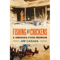 Fishing for Chickens: A Smokies Food Memoir