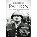 George Patton: A Life From Beginning to End