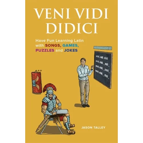 Veni Vidi Didici: Have Fun Learning Latin with Songs, Games, Puzzles and Jokes