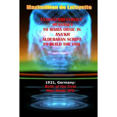 Extraterrestrials Messages to Maria Orsic in Ana'kh Aldebaran Script to Build the Vril