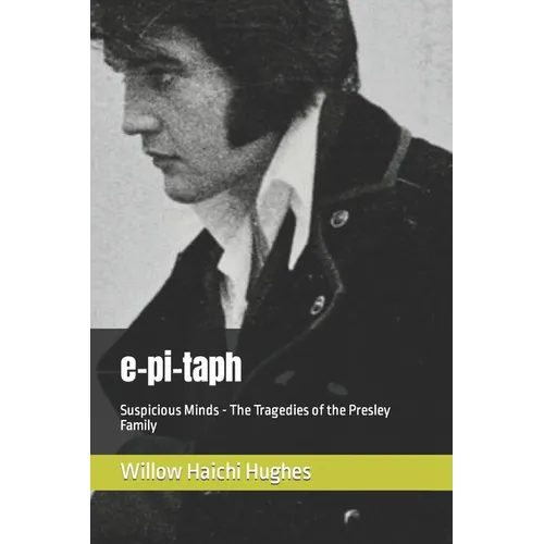 e-pi-taph: Suspicious Minds - The Tragedies of the Presley Family