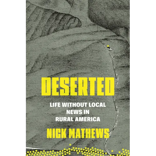 Deserted: Life Without Local News in Rural America