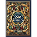 The Complete Essays of Plutarch (Collector's Edition) (Laminated Hardback with Jacket)