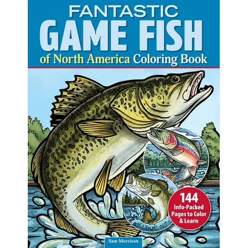 Fantastic Game Fish of North America Coloring Book: 144 Info-Packed Pages to Color & Learn